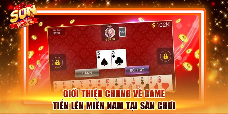 Tiến Lên Miền Nam Sunwin - Giới Thiệu Luật Chơi Chi Tiết 1 Giới thiệu chung về game tiến lên miền Nam tại sân chơi