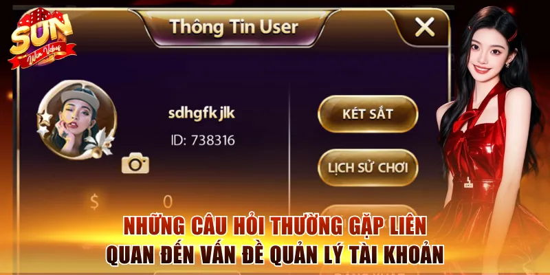 Câu Hỏi Thường Gặp Sunwin: Cẩm Nang Hỗ Trợ Người Mới 1 Những câu hỏi thường gặp liên quan đến vấn đề quản lý tài khoản