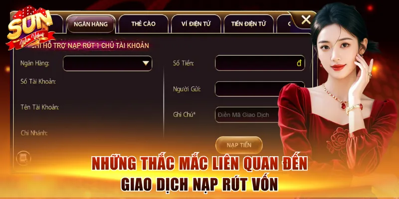 Câu Hỏi Thường Gặp Sunwin: Cẩm Nang Hỗ Trợ Người Mới 2 Những thắc mắc liên quan đến giao dịch nạp rút vốn